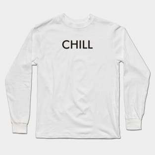 quotes - chill Long Sleeve T-Shirt